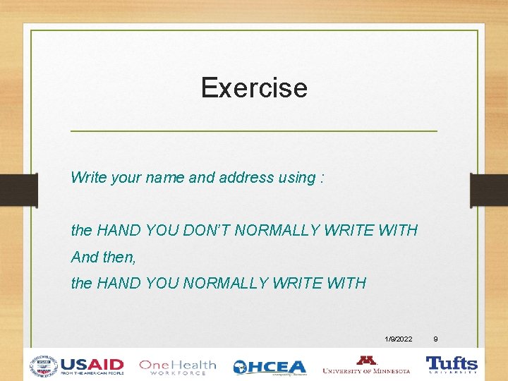 Exercise Write your name and address using : the HAND YOU DON’T NORMALLY WRITE