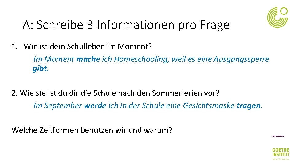 A: Schreibe 3 Informationen pro Frage 1. Wie ist dein Schulleben im Moment? Im