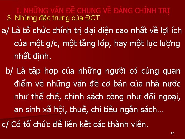 I. NHỮNG VẤN ĐỀ CHUNG VỀ ĐẢNG CHÍNH TRỊ 3. Những đặc trưng của