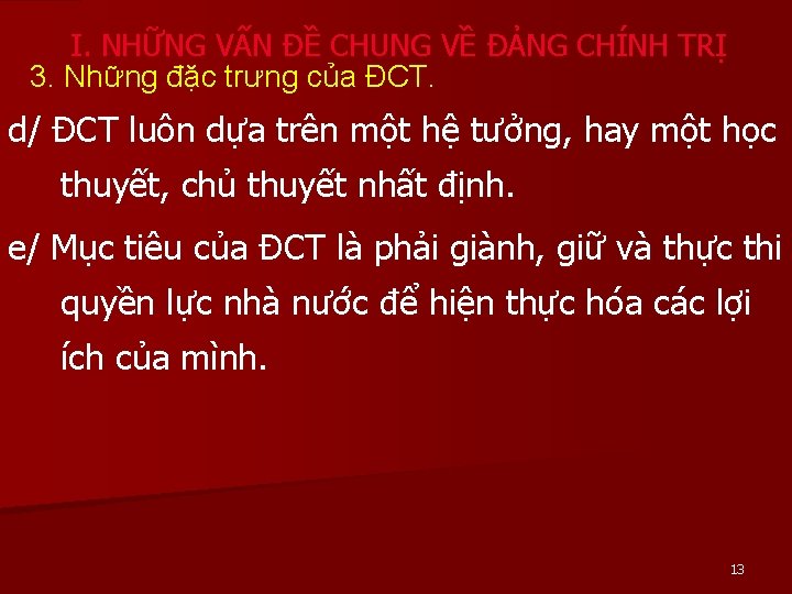 I. NHỮNG VẤN ĐỀ CHUNG VỀ ĐẢNG CHÍNH TRỊ 3. Những đặc trưng của