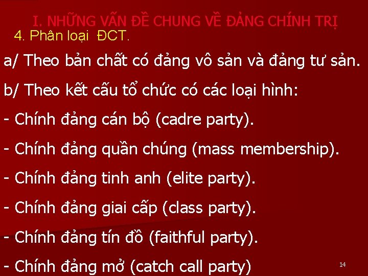 I. NHỮNG VẤN ĐỀ CHUNG VỀ ĐẢNG CHÍNH TRỊ 4. Phân loại ĐCT. a/