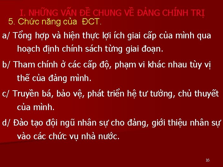 I. NHỮNG VẤN ĐỀ CHUNG VỀ ĐẢNG CHÍNH TRỊ 5. Chức năng của ĐCT.