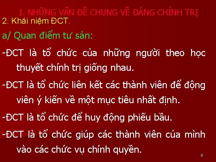 I. NHỮNG VẤN ĐỀ CHUNG VỀ ĐẢNG CHÍNH TRỊ 2. Khái niệm ĐCT. a/