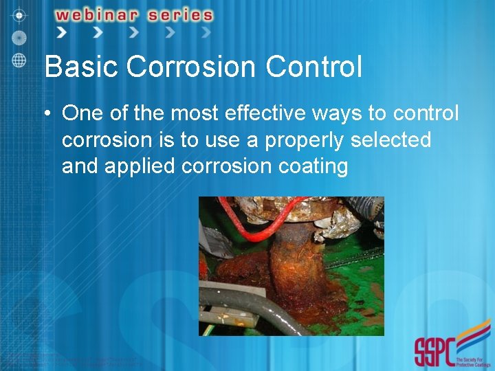 Basic Corrosion Control • One of the most effective ways to control corrosion is