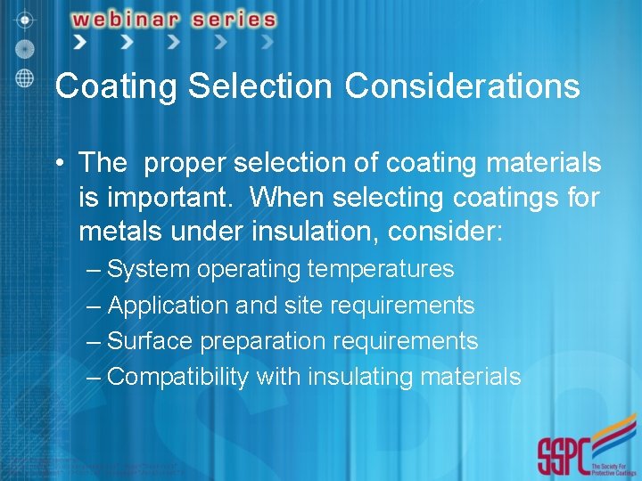 Coating Selection Considerations • The proper selection of coating materials is important. When selecting
