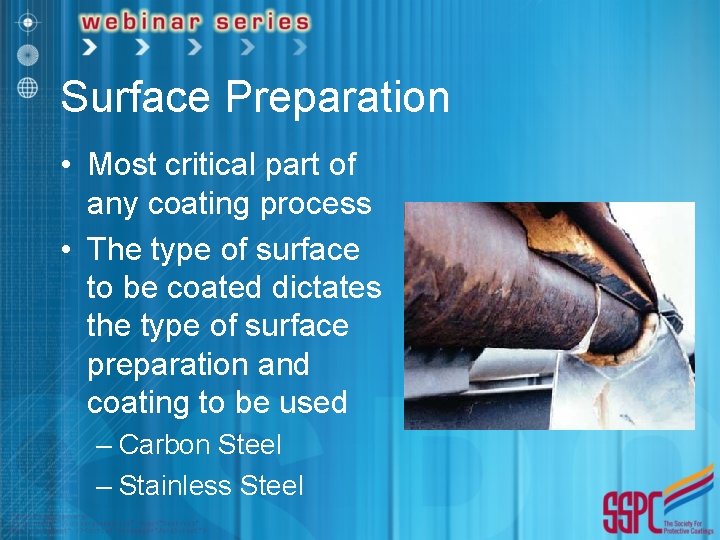 Surface Preparation • Most critical part of any coating process • The type of