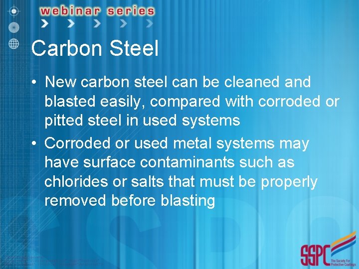 Carbon Steel • New carbon steel can be cleaned and blasted easily, compared with