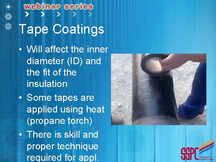 Tape Coatings • Will affect the inner diameter (ID) and the fit of the