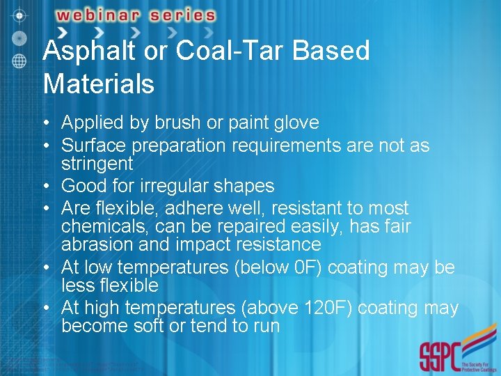 Asphalt or Coal-Tar Based Materials • Applied by brush or paint glove • Surface