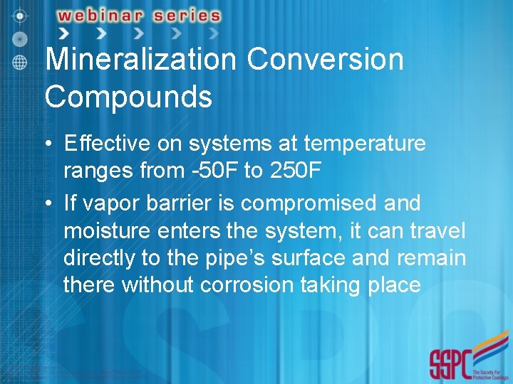 Mineralization Conversion Compounds • Effective on systems at temperature ranges from -50 F to