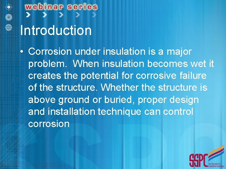 Introduction • Corrosion under insulation is a major problem. When insulation becomes wet it