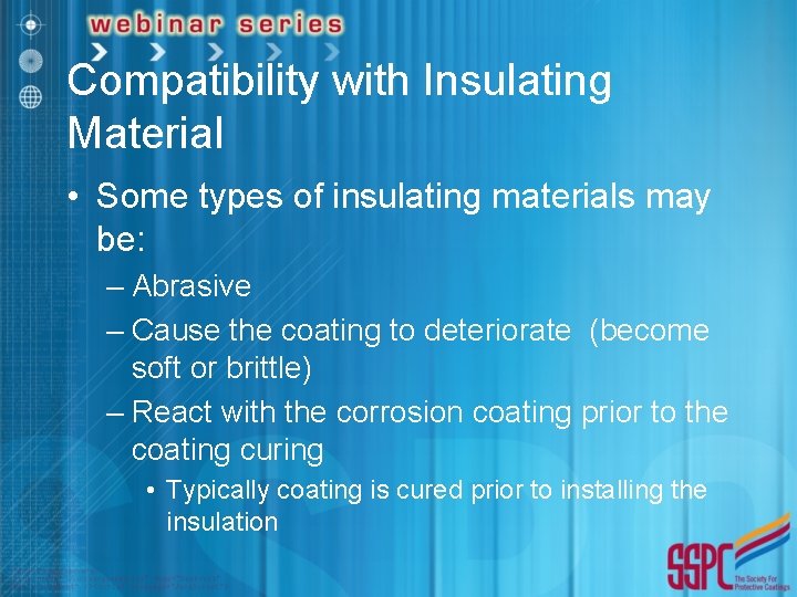 Compatibility with Insulating Material • Some types of insulating materials may be: – Abrasive