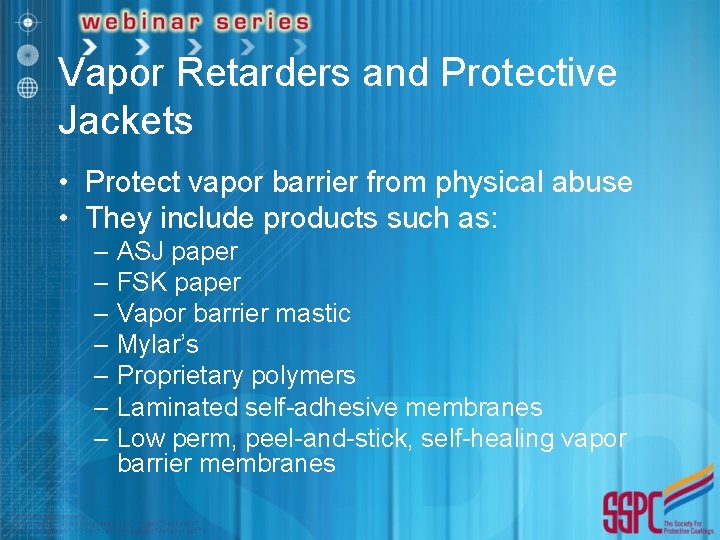 Vapor Retarders and Protective Jackets • Protect vapor barrier from physical abuse • They