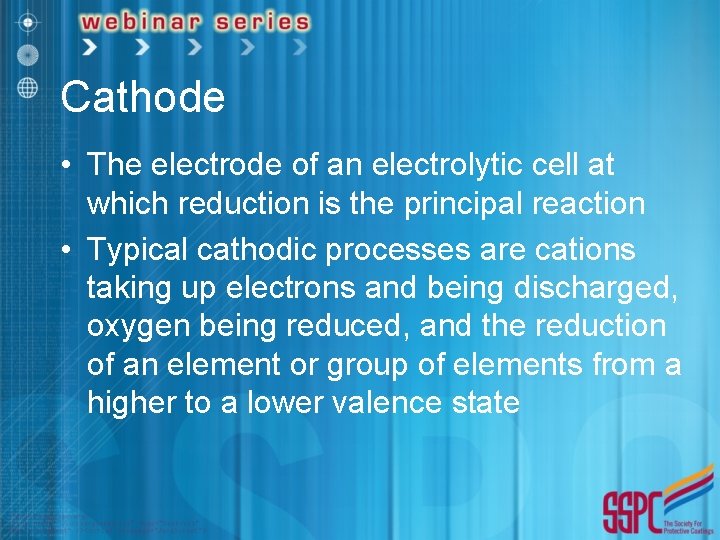 Cathode • The electrode of an electrolytic cell at which reduction is the principal