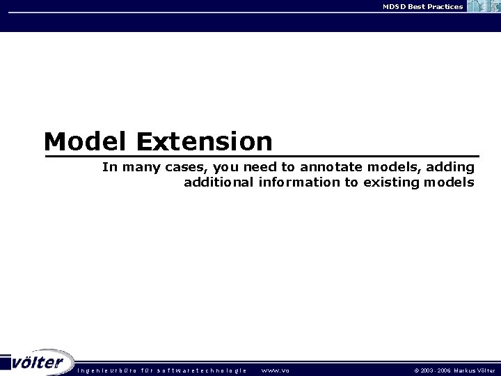 MDSD Best Practices Model Extension In many cases, you need to annotate models, adding