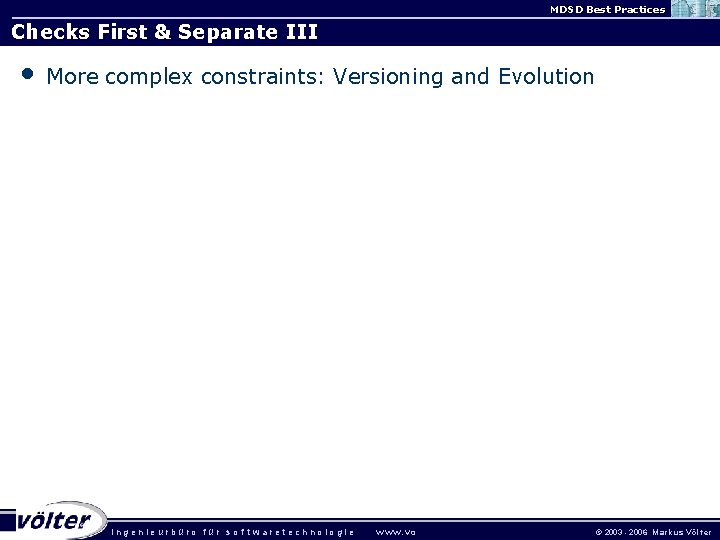 MDSD Best Practices Checks First & Separate III • More complex constraints: Versioning and