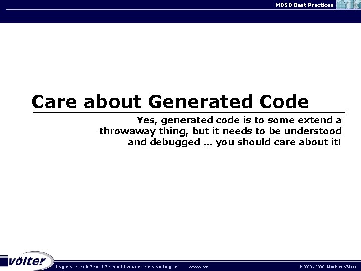 MDSD Best Practices Care about Generated Code Yes, generated code is to some extend
