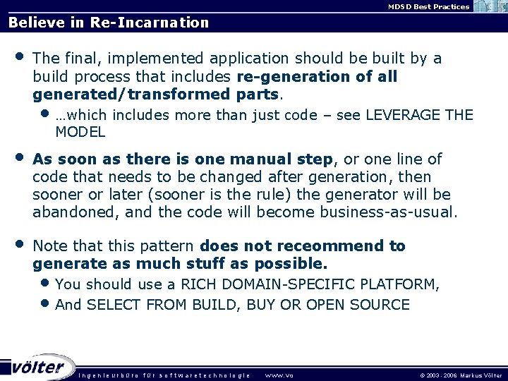 MDSD Best Practices Believe in Re-Incarnation • The final, implemented application should be built