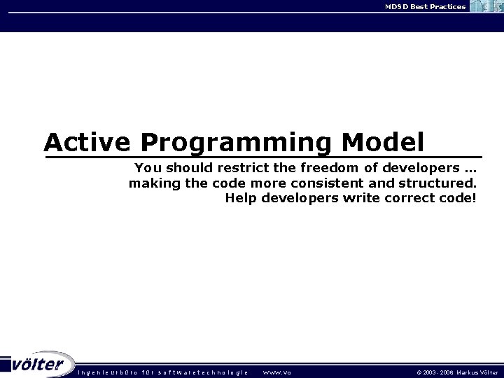 MDSD Best Practices Active Programming Model You should restrict the freedom of developers …