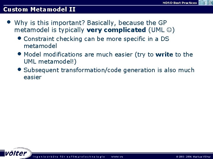 MDSD Best Practices Custom Metamodel II • Why is this important? Basically, because the