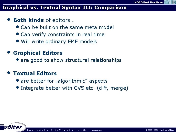 MDSD Best Practices Graphical vs. Textual Syntax III: Comparison • Both kinds of editors…