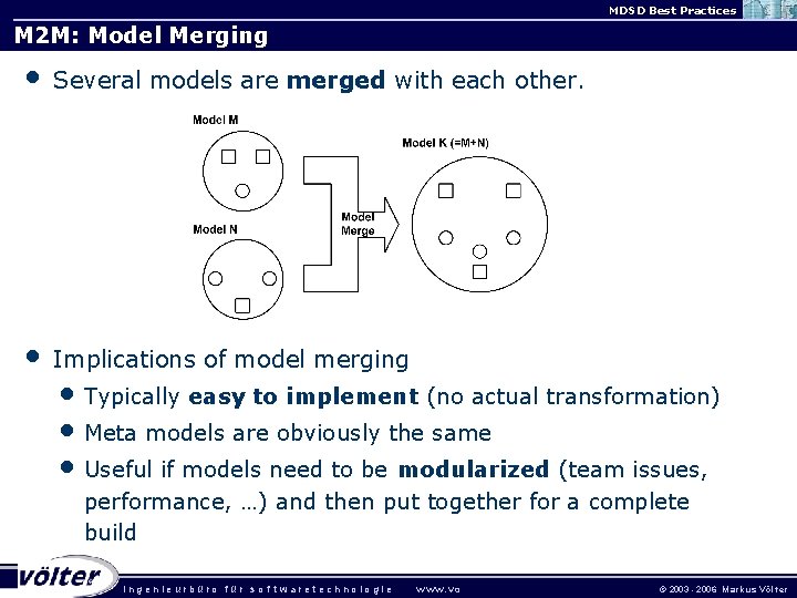 MDSD Best Practices M 2 M: Model Merging • Several models are merged with