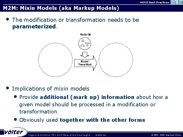 MDSD Best Practices M 2 M: Mixin Models (aka Markup Models) • The modification