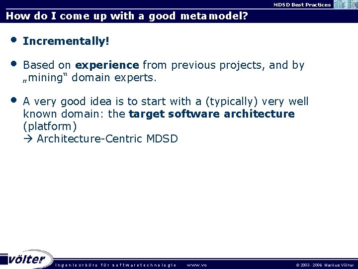 MDSD Best Practices How do I come up with a good metamodel? • Incrementally!