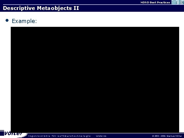 MDSD Best Practices Descriptive Metaobjects II • Example: ingenieurbüro für sof twaretechnologie w w