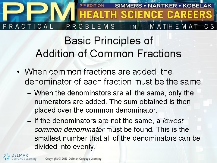 Basic Principles of Addition of Common Fractions • When common fractions are added, the