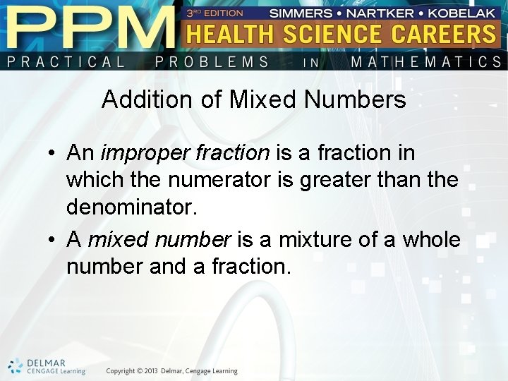 Addition of Mixed Numbers • An improper fraction is a fraction in which the