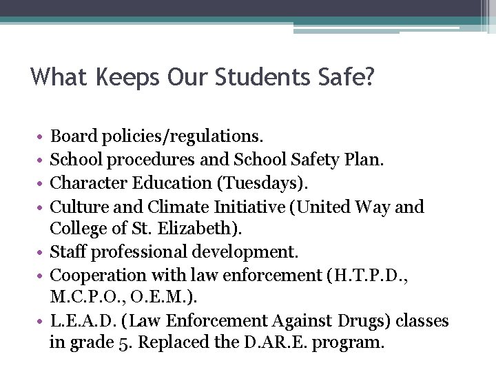 What Keeps Our Students Safe? • • Board policies/regulations. School procedures and School Safety