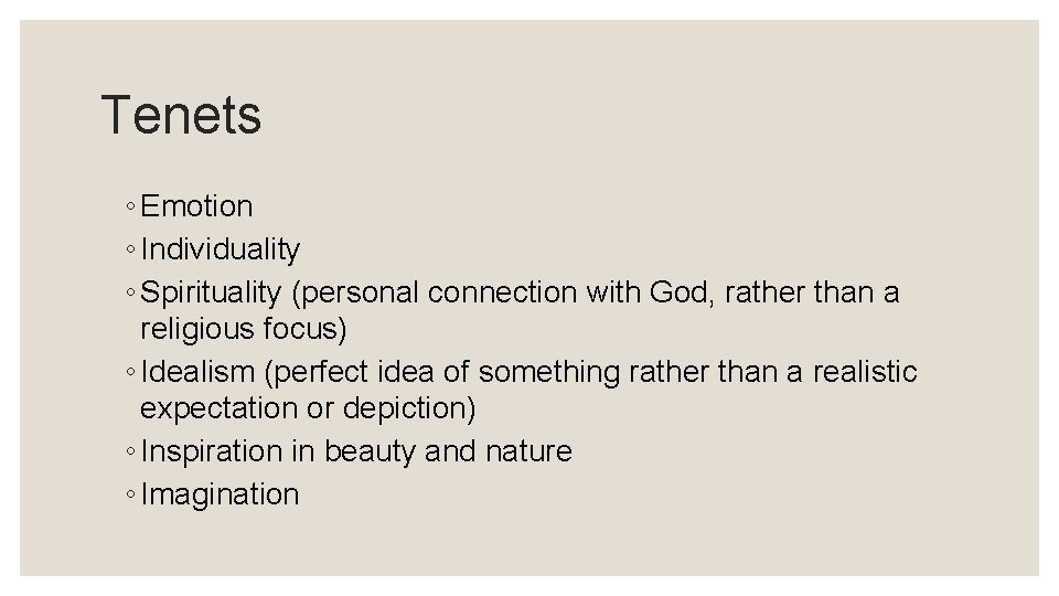 Tenets ◦ Emotion ◦ Individuality ◦ Spirituality (personal connection with God, rather than a