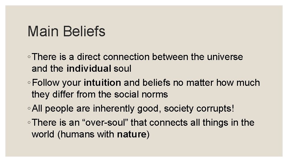 Main Beliefs ◦ There is a direct connection between the universe and the individual