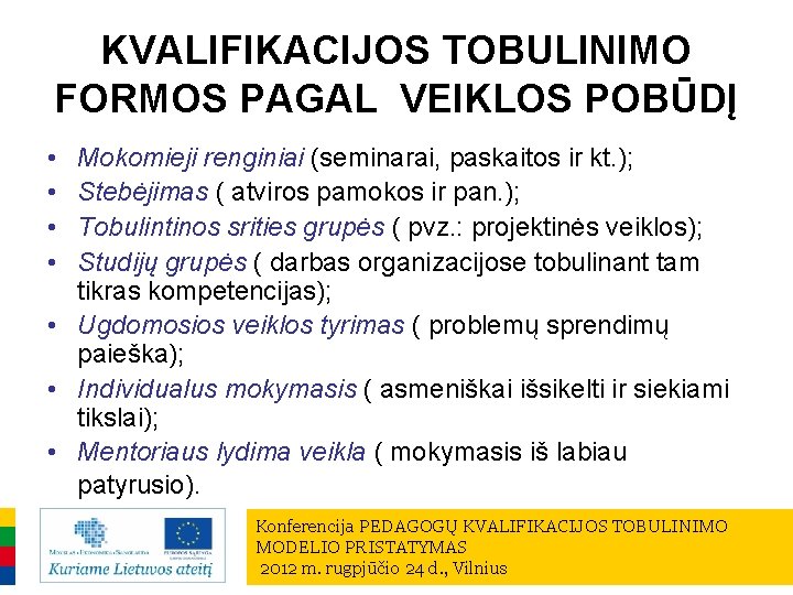 KVALIFIKACIJOS TOBULINIMO FORMOS PAGAL VEIKLOS POBŪDĮ • • Mokomieji renginiai (seminarai, paskaitos ir kt.