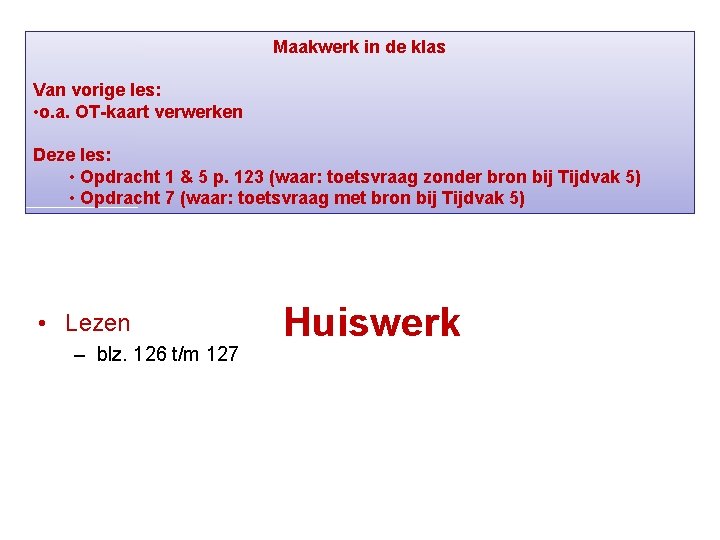 Maakwerk in de klas Van vorige les: • o. a. OT-kaart verwerken Deze les: