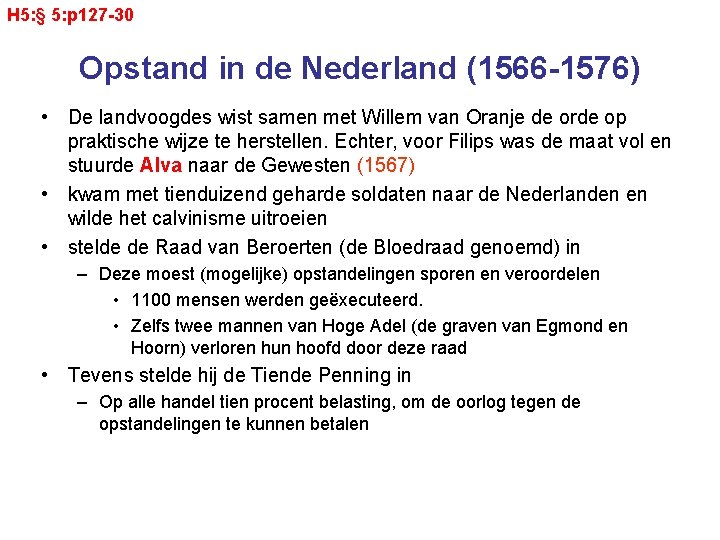 H 5: § 5: p 127 -30 Opstand in de Nederland (1566 -1576) •
