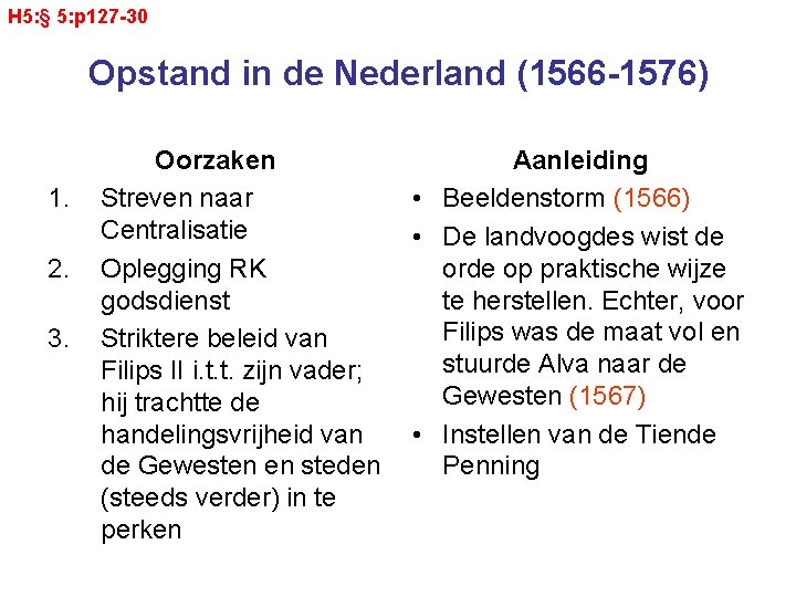 H 5: § 5: p 127 -30 Opstand in de Nederland (1566 -1576) 1.