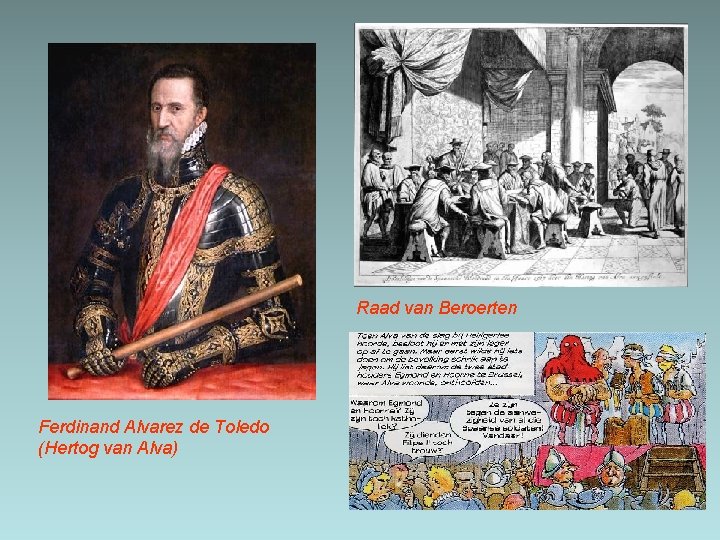 Raad van Beroerten Ferdinand Alvarez de Toledo (Hertog van Alva) 