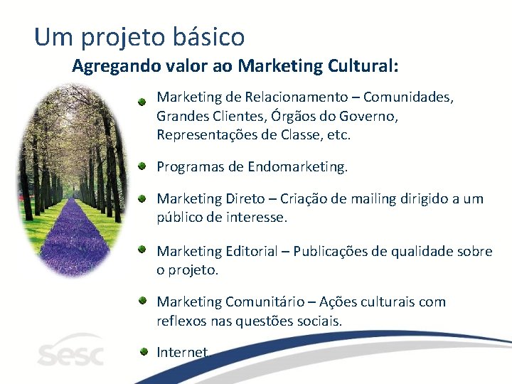 Um projeto básico Agregando valor ao Marketing Cultural: Marketing de Relacionamento – Comunidades, Grandes