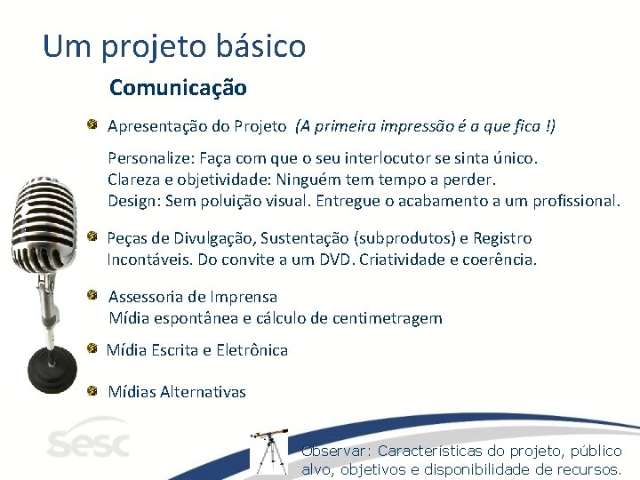 Um projeto básico Comunicação Apresentação do Projeto (A primeira impressão é a que fica