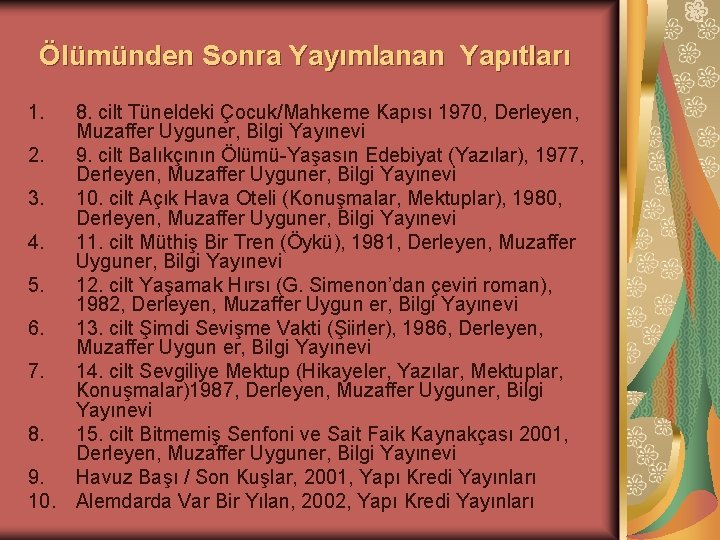 Ölümünden Sonra Yayımlanan Yapıtları 1. 8. cilt Tüneldeki Çocuk/Mahkeme Kapısı 1970, Derleyen, Muzaffer Uyguner,