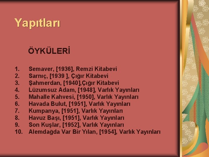 Yapıtları ÖYKÜLERİ 1. 2. 3. 4. 5. 6. 7. 8. 9. 10. Semaver, [1936],