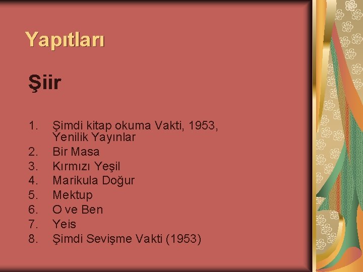 Yapıtları Şiir 1. 2. 3. 4. 5. 6. 7. 8. Şimdi kitap okuma Vakti,