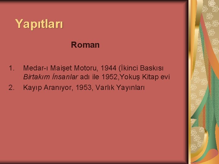 Yapıtları Roman 1. 2. Medar-ı Maişet Motoru, 1944 (İkinci Baskısı Birtakım İnsanlar adı ile