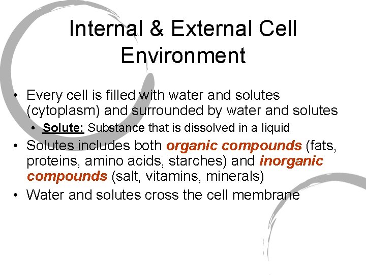 Internal & External Cell Environment • Every cell is filled with water and solutes Internal & External Cell Environment • Every cell is filled with water and solutes