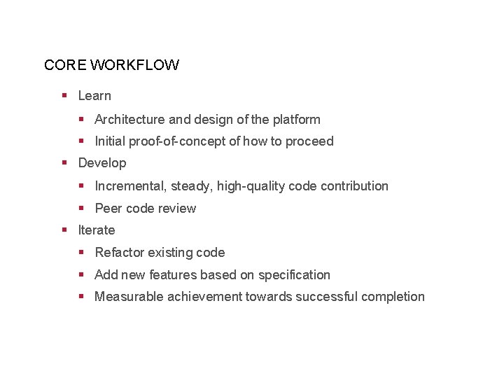 CORE WORKFLOW § Learn § Architecture and design of the platform § Initial proof-of-concept