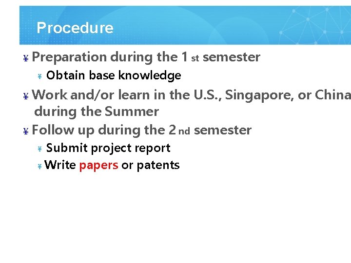 Procedure ¥ Preparation during the 1 st semester ¥ Obtain base knowledge Work and/or