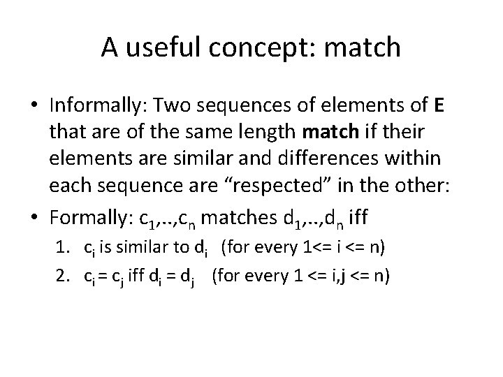 A useful concept: match • Informally: Two sequences of elements of E that are