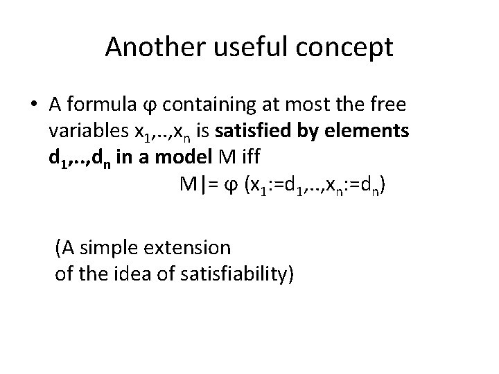 Another useful concept • A formula ϕ containing at most the free variables x